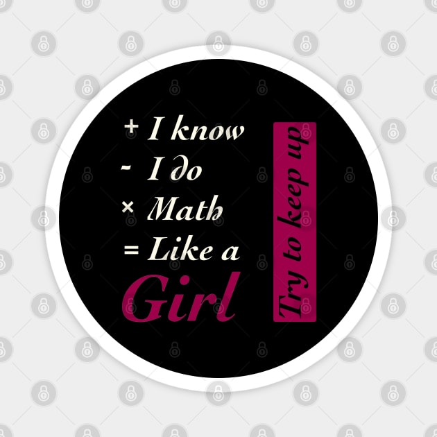 I Know I do Math Like A Girl Magnet by TheUnknown93
